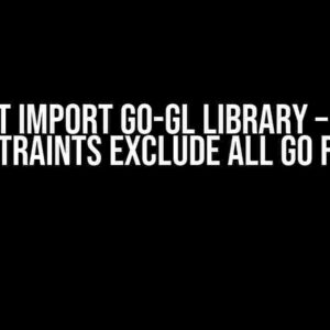 Cannot import go-gl library – “build constraints exclude all Go files”