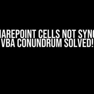 Excel SharePoint Cells Not Syncing: The VBA Conundrum Solved!