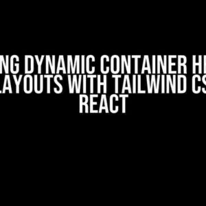 Mastering Dynamic Container Heights in Flex Layouts with Tailwind CSS and React